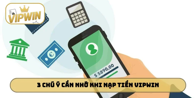 3 chú ý cần nhớ khi thực hiện nạp tiền VIPWIN