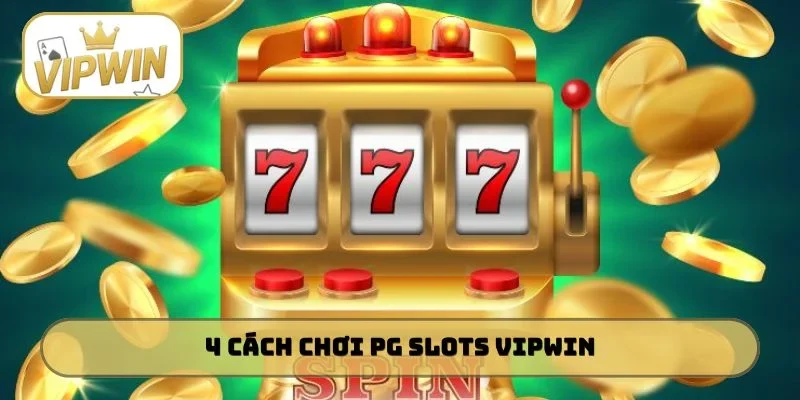 4 cách chơi PG slots VIPWIN